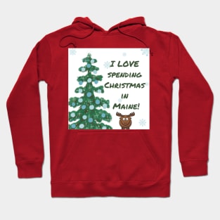 I LOVE Spending Christmas in Maine! Hoodie